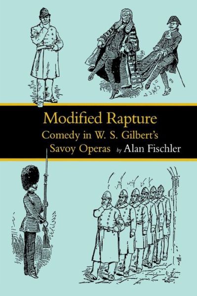 Cover for Alan Fischler · Modified Rapture: Comedy in W. S. Gilbert's Savoy Operas - Victorian Literature and Culture Series (Paperback Book) (2015)