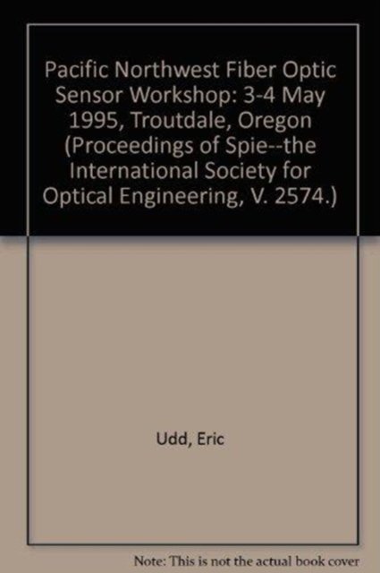 Cover for Udd · Pacific Northwest Fiber Optic Sensor Workshop (Hardcover Book) (2006)