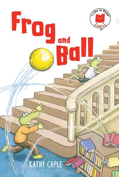 Cover for Kathy Caple · Frog and Ball - I Like to Read Comics (Book) (2021)