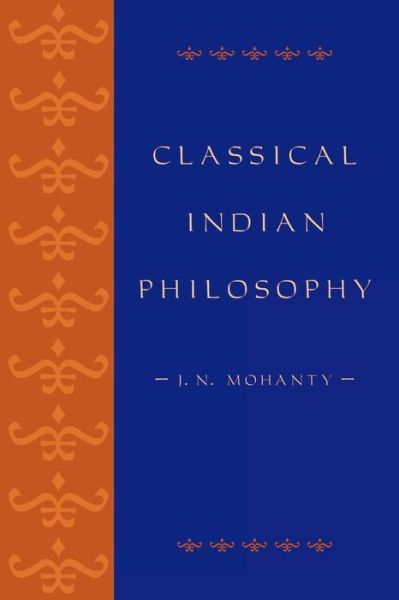 Cover for J. N. Mohanty · Classical Indian Philosophy: An Introductory Text - Philosophy and the Global Context (Paperback Book) (2000)