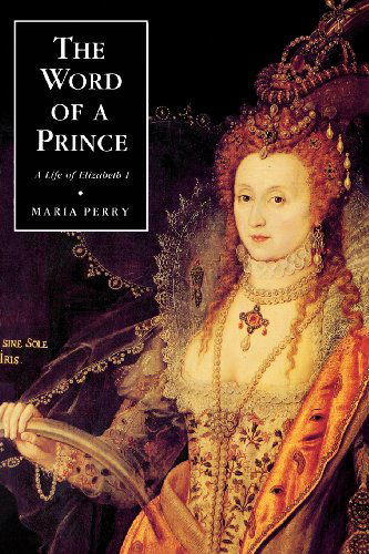 Cover for Maria Perry · The Word of a Prince: A Life of Elizabeth I from Contemporary Documents (Paperback Book) (1996)