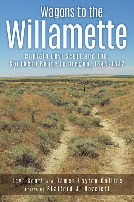 Cover for Levi Scott · Wagons to the Willamette : Captain Levi Scott and the Southern Route to Oregon, 1844-1847 (Paperback Book) (2015)