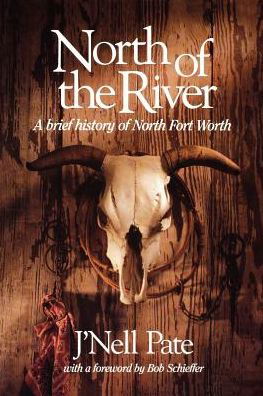 Cover for J'Nell L. Pate · North of the River: A Brief History of North Fort Worth (Taschenbuch) (1994)