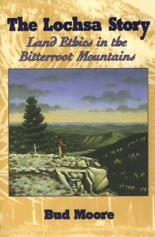 Cover for Bud Moore · The Lochsa Story: Land Ethics in the Bitterroot Mountains (Paperback Book) (1996)