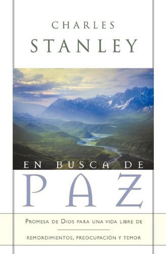 Cover for Dr. Charles F. Stanley · En Busca De Paz: Promesas De Dios Para Una Vida Libre De Remordimiento, Preocupación Y Temor (Paperback Book) [Spanish edition] (2003)