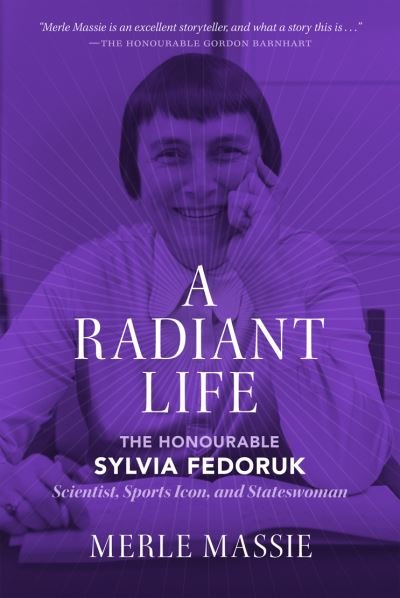 Cover for Merle Massie · A Radiant Life: The Honourable Sylvia Fedoruk Scientist, Sports Icon, and Stateswoman (Paperback Book) (2020)