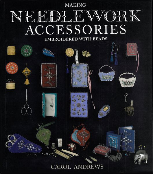 Cover for Carol Andrews · Making Needlework Accessories: Embroidered with Beads (Paperback Book) (2004)