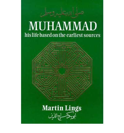 Muhammad: His Life Based on the Earliest Sources - Martin Lings - Books - The Islamic Texts Society - 9780946621330 - 1991