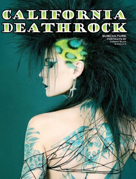 Cover for Amelia G · California Deathrock - Subculture Portraits by Forrest Black and Amelia G (Hardcover Book) (2014)