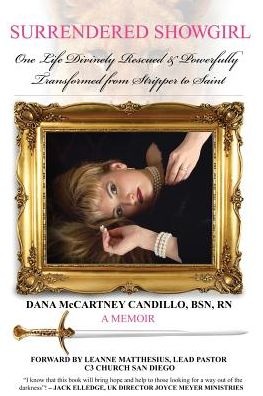 Cover for Dana Mccartney Candillo · Surrendered Showgirl: One Life Divinely Rescued and Powerfullytransformed from Stripper to Saint (Black and White Photo Gallery) (Paperback Book) (2015)