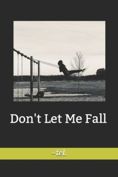 Cover for Tel de la Mora · Don't Let Me Fall (Paperback Book) (2020)