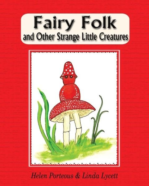 Cover for Helen Porteous · Fairy Folk and Other Strange Little Creatures (Paperback Book) (2016)