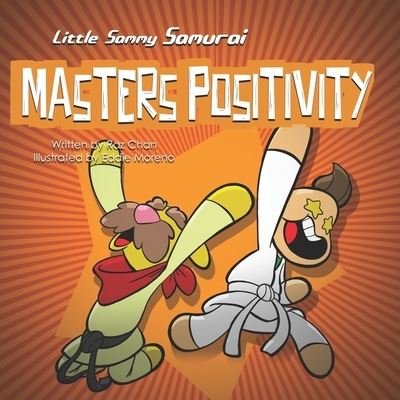 Little Sammy Samurai Masters Positivity - Raz Chan - Kirjat - Resilient Kids for Life Productions Inc. - 9780995173330 - sunnuntai 30. elokuuta 2020