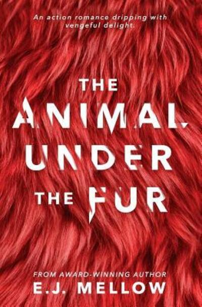 Cover for E.J Mellow · The Animal Under The Fur (Paperback Book) (2017)