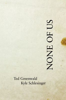Cover for Ted Greenwald · None of Us (Paperback Book) (2020)