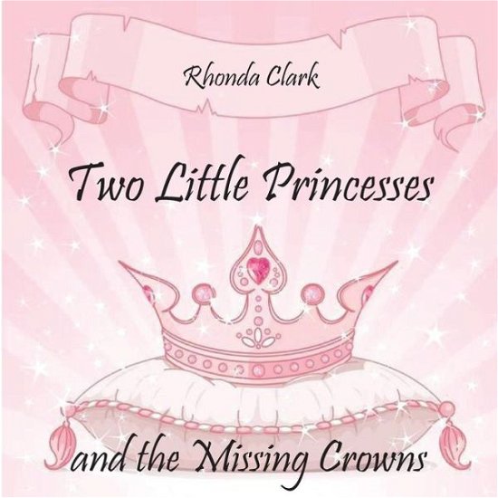 Cover for Rhonda Clark · Two Little Princesses and the Missing Crowns (Taschenbuch) (2017)