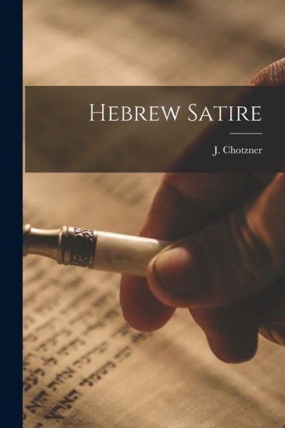 Cover for J (Joseph) 1844-1914 Chotzner · Hebrew Satire (Paperback Book) (2021)