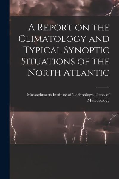 Cover for Massachusetts Institute of Technology · A Report on the Climatology and Typical Synoptic Situations of the North Atlantic (Paperback Book) (2021)