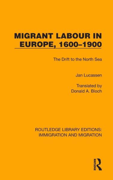 Migrant Labour in Europe, 1600–1900: The Drift to the North Sea - Routledge Library Editions: Immigration and Migration - Jan Lucassen - Books - Taylor & Francis Ltd - 9781032367330 - November 16, 2022