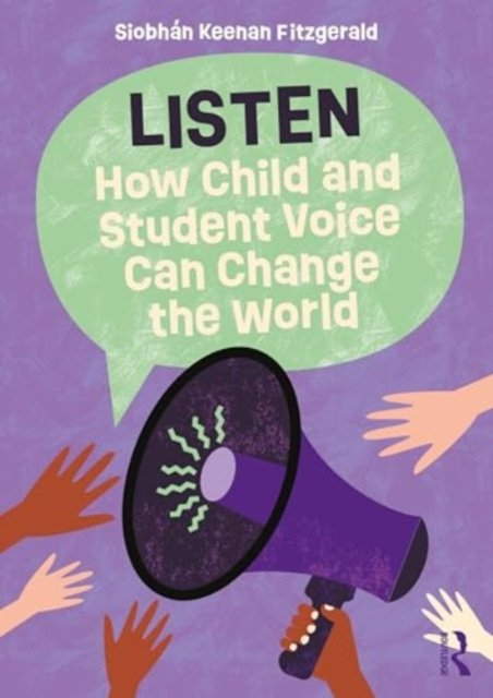 Siobhan Keenan Fitzgerald · Listen: How Child and Student Voice Can Change the World (Paperback Book) (2024)