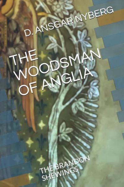 Cover for D Ansgar Nyberg · The Woodsman of Anglia (Paperback Book) (2019)