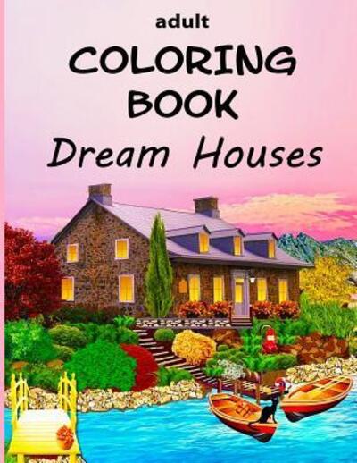 Cover for Alex Dee · Adult Coloring Book - Dream Houses (Paperback Book) (2019)