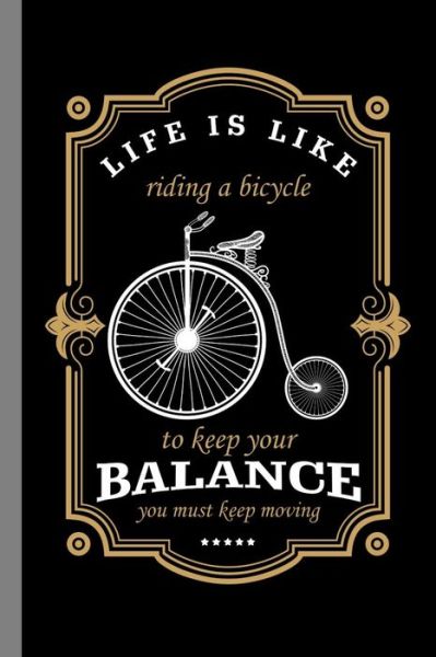 Cover for Paul Anderson · Life Is Like Riding A Bicycle To Keep Your Balance You Must Keep Moving (Paperback Book) (2019)