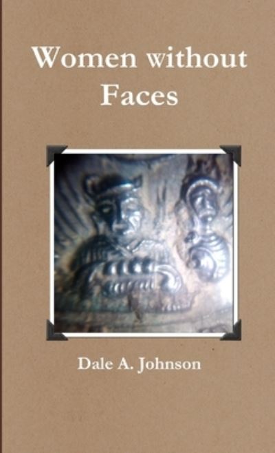 Cover for Dale A. Johnson · Women Without Faces (Book) (2012)