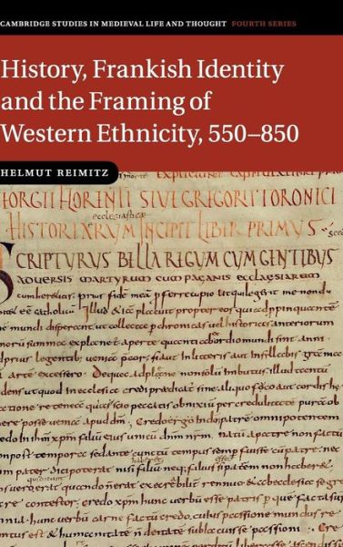 Cover for Reimitz, Helmut (Princeton University, New Jersey) · History, Frankish Identity and the Framing of Western Ethnicity, 550–850 - Cambridge Studies in Medieval Life and Thought: Fourth Series (Hardcover Book) (2015)