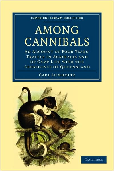 Cover for Carl Lumholtz · Among Cannibals: An Account of Four Years' Travels in Australia and of Camp Life with the Aborigines of Queensland - Cambridge Library Collection - Linguistics (Pocketbok) (2009)