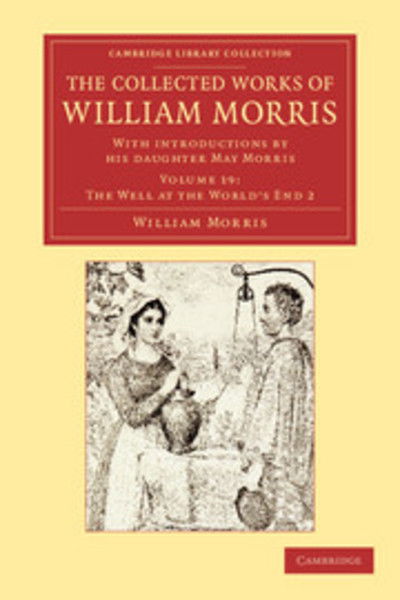 Cover for William Morris · The Collected Works of William Morris: With Introductions by his Daughter May Morris - Cambridge Library Collection - Literary  Studies (Paperback Book) (2012)