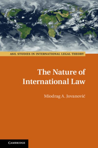 Cover for Miodrag A. Jovanovic · The Nature of International Law - ASIL Studies in International Legal Theory (Hardcover Book) (2019)