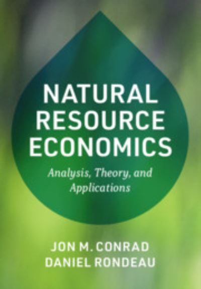 Cover for Conrad, Jon M. (Cornell University, New York) · Natural Resource Economics: Analysis, Theory, and Applications (Hardcover Book) (2020)