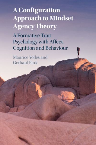 Cover for Yolles, Maurice (Liverpool John Moores University) · A Configuration Approach to Mindset Agency Theory: A Formative Trait Psychology with Affect, Cognition and Behaviour (Paperback Book) (2023)