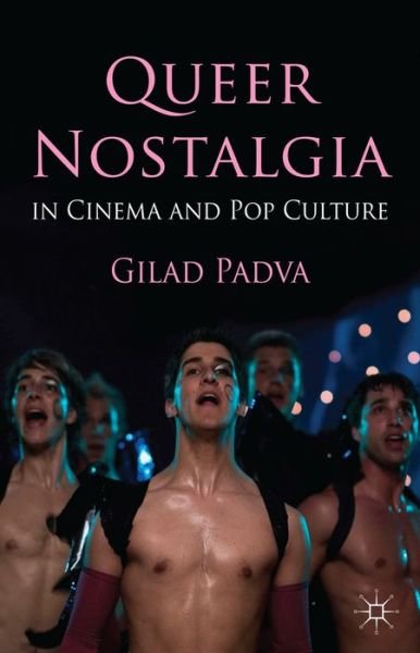 Cover for Gilad Padva · Queer Nostalgia in Cinema and Pop Culture (Innbunden bok) (2014)