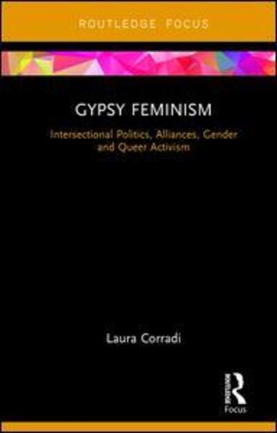 Cover for Corradi, Laura (Universita Della Calabria, Italy) · Gypsy Feminism: Intersectional Politics, Alliances, Gender and Queer Activism - Routledge Advances in Sociology (Hardcover Book) (2017)