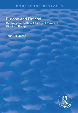 Europe and Finland: Defining the Political Identity of Finland in Western Europe - Routledge Revivals - Teija Tiilikainen - Bøger - Taylor & Francis Ltd - 9781138313330 - 30. juni 2020