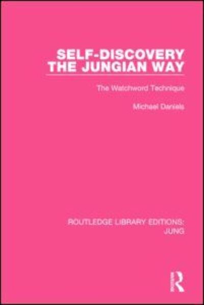 Cover for Michael Daniels · Self-Discovery the Jungian Way (RLE: Jung): The Watchword Technique - Routledge Library Editions: Jung (Hardcover Book) (2014)