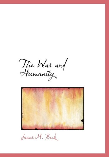 Cover for James M. Beck · The War and Humanity (Hardcover Book) (2010)