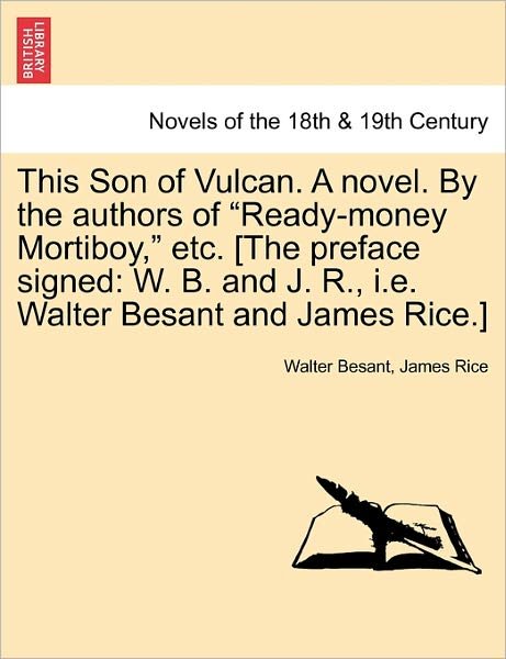 Cover for Walter Besant · This Son of Vulcan. a Novel. by the Authors of Ready-money Mortiboy, Etc. [the Preface Signed: W. B. and J. R., I.e. Walter Besant and James Rice.] (Paperback Book) (2011)