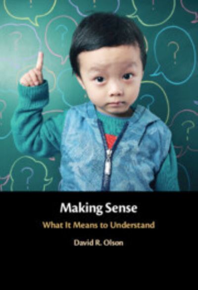 Cover for Olson, David R. (University of Toronto) · Making Sense: What It Means to Understand (Hardcover Book) [New edition] (2022)