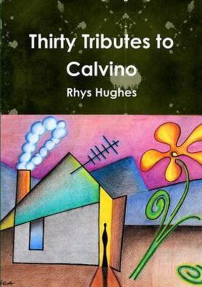 Cover for Rhys Hughes · Thirty Tributes to Calvino (Paperback Book) (2015)