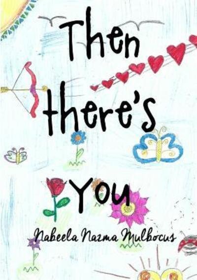 Cover for Nabeela Nazma Mulbocus · Then There's You (Pocketbok) (2017)