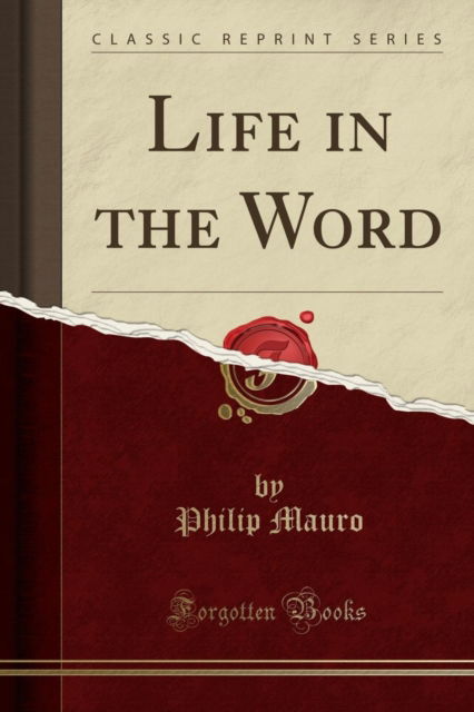 Cover for Philip Mauro · Life in the Word (Classic Reprint) (Paperback Book) (2018)