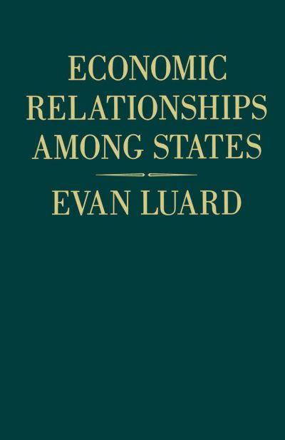 Economic Relationships among States: A Further Study in International Sociology - Evan Luard - Books - Palgrave Macmillan - 9781349056330 - 1984