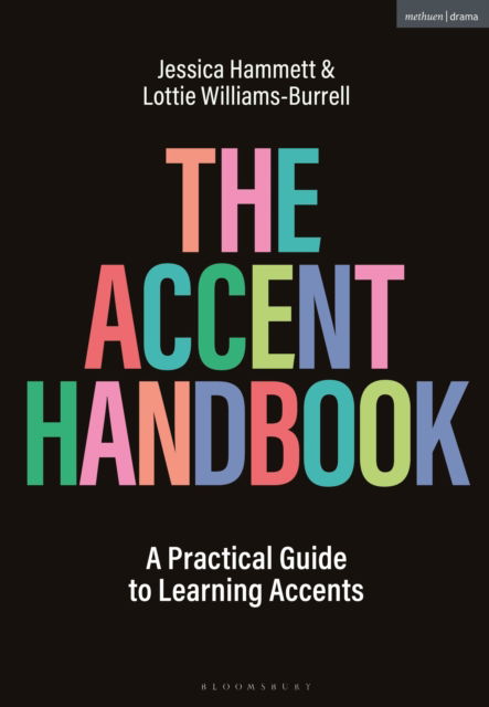 The Accent Handbook: A Practical Guide to Learning Accents - Hammett, Jessica (Mountview Academy of Theatre Arts, UK) - Books - Bloomsbury Publishing PLC - 9781350243330 - November 14, 2024