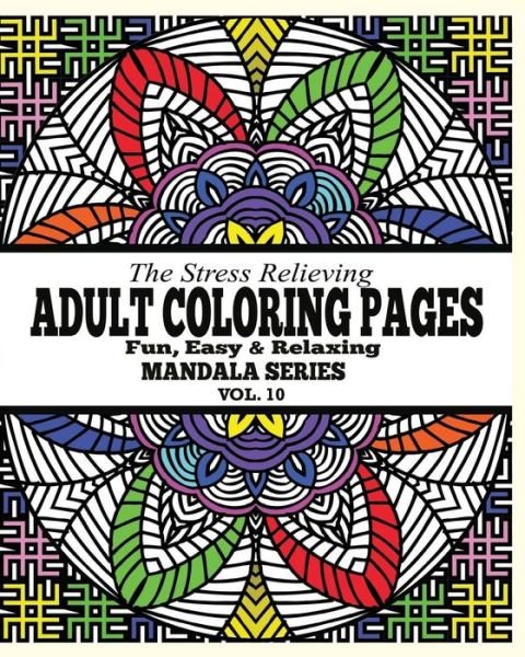 Cover for Jason Potash · The Stress Relieving Adult Coloring Pages: the Fun, Easy &amp; Relaxing Mandala Series ( Vol. 10) (Paperback Book) (2021)