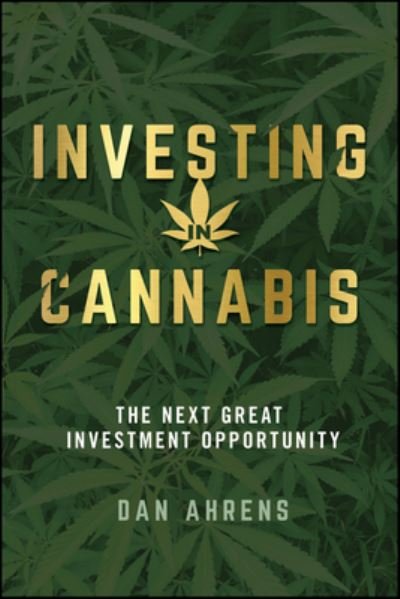 Cover for Ahrens, Dan (AdvisorShares Investments, LLC) · Investing in Cannabis: The Next Great Investment Opportunity (Paperback Bog) (2023)
