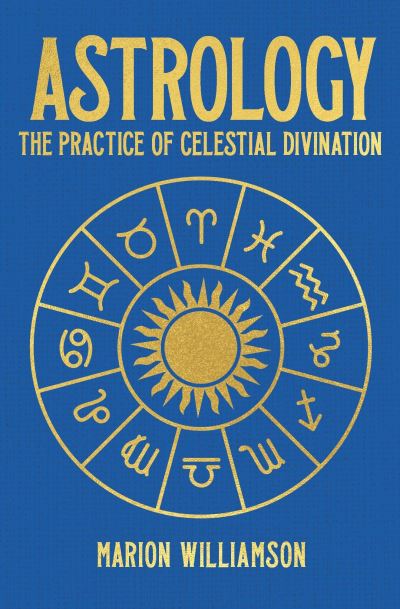 Cover for Marion Williamson · Astrology: The Practice of Celestial Divination - Arcturus Hidden Knowledge (Hardcover Book) (2024)