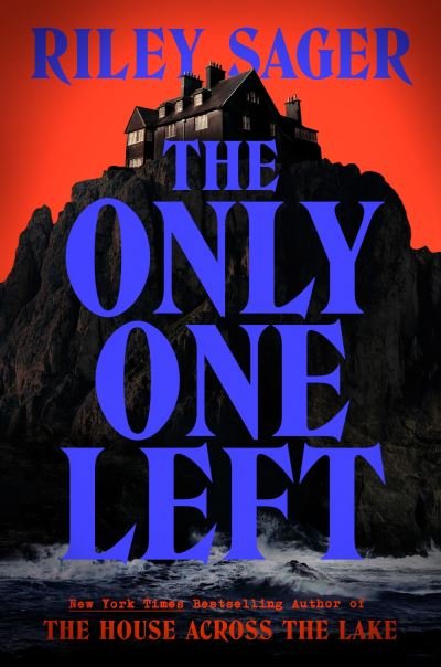 Cover for Riley Sager · The Only One Left: the next gripping novel from the master of the genre-bending thriller for 2023 (Innbunden bok) (2023)